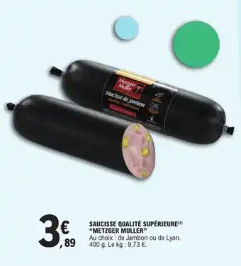 E.Leclerc SAUCISSE QUALITÉ SUPÉRIEURE (²) "METZGER MULLER" offre