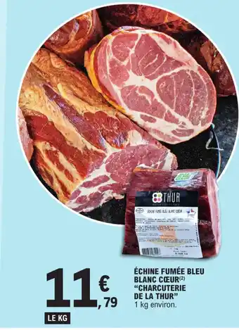 E.Leclerc ÉCHINE FUMÉE BLEU BLANC COEUR(2) "CHARCUTERIE DE LA THUR" offre