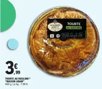 E.Leclerc TOURTE AU RIESLING (3) "MAISON ADAM" 500 g offre