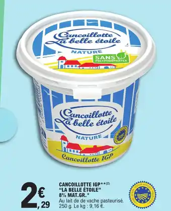 E.Leclerc CANCOILLOTTE IGP**(2) "LA BELLE ÉTOILE" 8% MAT.GR.* offre