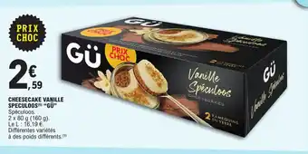 E.Leclerc CHEESECAKE VANILLE SPECULOOS (6) "GÜ" Spéculoos. offre