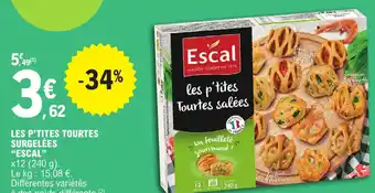 E.Leclerc LES P'TITES TOURTES SURGELÉES "ESCAL" x12 (240 g). offre