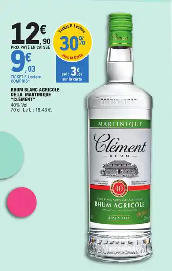 E.Leclerc RHUM BLANC AGRICOLE DE LA MARTINIQUE "CLÉMENT" 40% Vol. offre