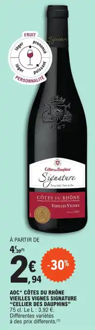 E.Leclerc AOC* CÔTES DU RHÔNE VIEILLES VIGNES SIGNATURE "CELLIER DES DAUPHINS" offre