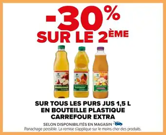 Carrefour SUR TOUS LES PURS JUS 1,5 L EN BOUTEILLE PLASTIQUE CARREFOUR EXTRA offre
