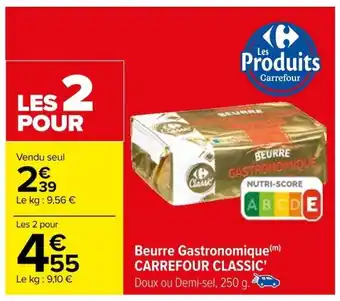 Carrefour Beurre Gastronomique(m) CARREFOUR CLASSIC' Doux ou Demi-sel, 250 g. offre