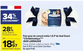 Carrefour Foie gras de canard entier I.G.P du Sud-Ouest "L'Emblématique"(n) JEAN LARNAUDIE offre