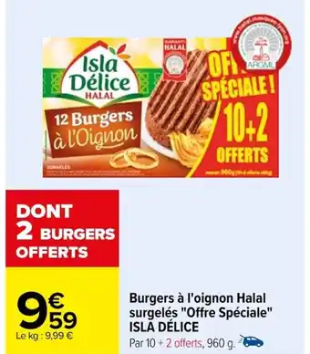 Carrefour Burgers à l'oignon Halal surgelés "Offre Spéciale" ISLA DÉLICE offre