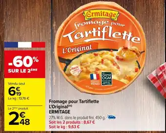 Carrefour Fromage pour Tartiflette L'Original (m) ERMITAGE offre