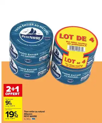 Carrefour Thon entier au naturel Albacore PETIT NAVIRE offre