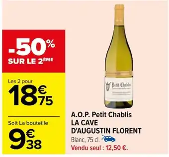 Carrefour A.O.P. Petit Chablis LA CAVE D'AUGUSTIN FLORENT offre