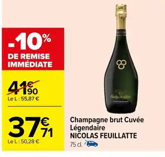 Carrefour Champagne brut Cuvée Légendaire NICOLAS FEUILLATTE offre
