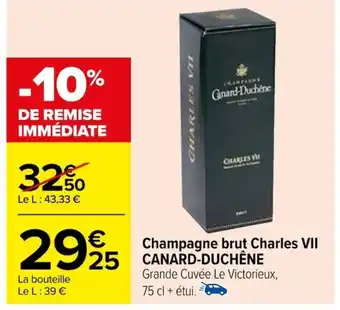 Carrefour Champagne brut Charles VII 25 CANARD-DUCHÊNE offre