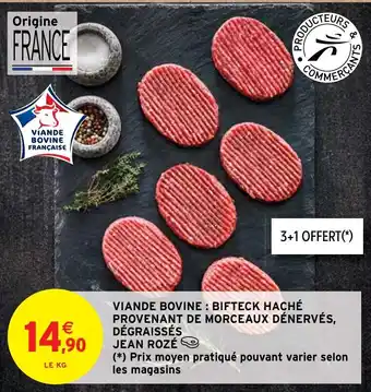 Intermarché Hyper VIANDE BOVINE: BIFTECK HACHÉ PROVENANT DE MORCEAUX DÉNERVÉS, DÉGRAISSÉS JEAN ROZÉ offre