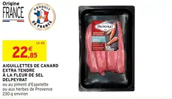 Intermarché Hyper AIGUILLETTES DE CANARD EXTRA TENDRE À LA FLEUR DE SEL DELPEYRAT offre