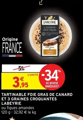 Intermarché Hyper TARTINABLE FOIE GRAS DE CANARD ET 3 GRAINES CROQUANTES LABEYRIE offre