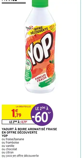 Intermarché Hyper YAOURT À BOIRE AROMATISÉ FRAISE EN OFFRE DÉCOUVERTE YOP offre