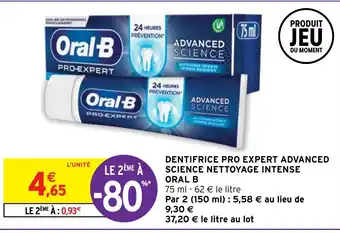 Intermarché Hyper DENTIFRICE PRO EXPERT ADVANCED SCIENCE NETTOYAGE INTENSE ORAL B offre