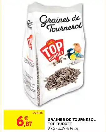 Intermarché Hyper GRAINES DE TOURNESOL TOP BUDGET offre