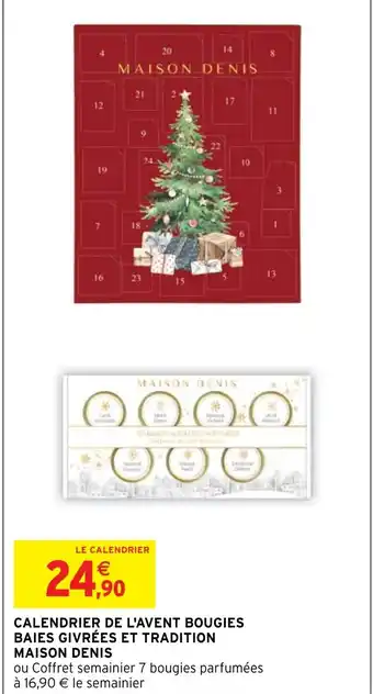 Intermarché Hyper CALENDRIER DE L'AVENT BOUGIES BAIES GIVRÉES ET TRADITION MAISON DENIS offre