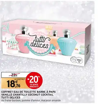 Intermarché Coffret eau de toilette barbe à papa vanille chantilly coconut cocktail tutti delices offre