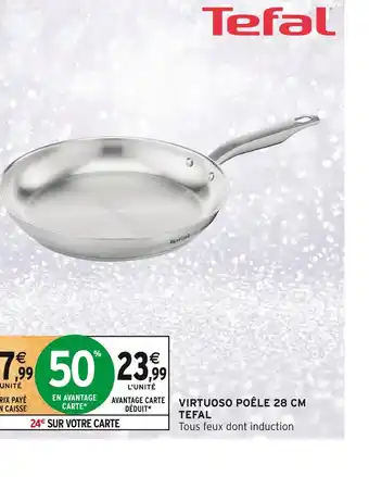 Intermarché Tefal virtuoso poêle 28 cm offre