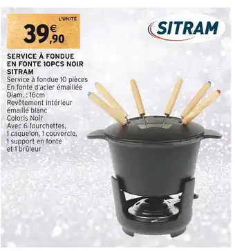 Intermarché Sitram service à fondue en fonte 10pcs noir offre