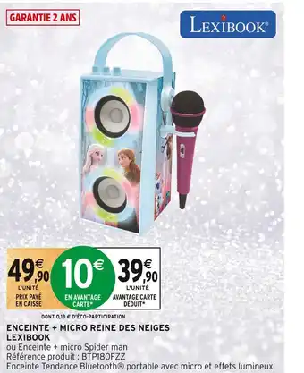 Intermarché Lexibook enceinte + micro reine des neiges offre
