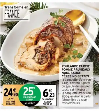 Intermarché POULARDE FARCIE POMME PRUNEAUX NOIX, SAUCE CÈPES NOISETTES offre