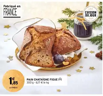Intermarché PAIN CHATAIGNE FIGUE 300 g offre