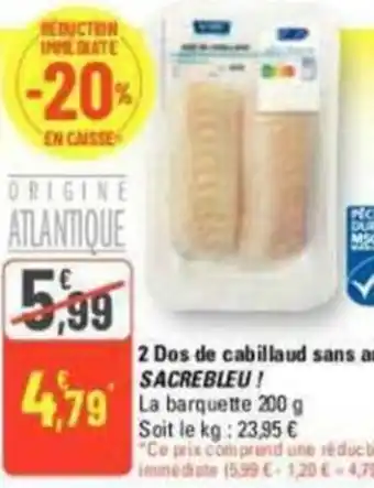 2 Dos de cabillaud sans arĂȘtes SACREBLEU!