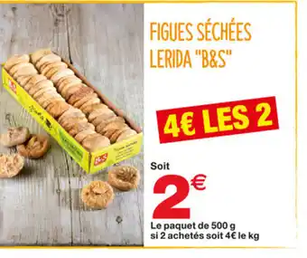 Grand Frais Figues Séchées Lerida B&S offre