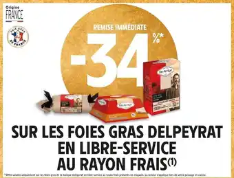 Delpeyrat -34% remise immédiate sur les foies gras delpeyrat en libre-service au rayon frais