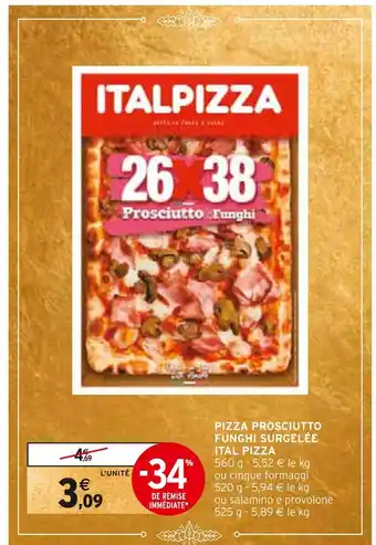 Intermarché Ital pizza pizza prosciutto funghi surgelée offre
