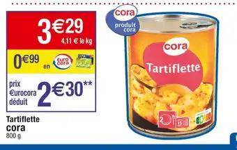 Cora x Carrefour Tartiflette cora offre