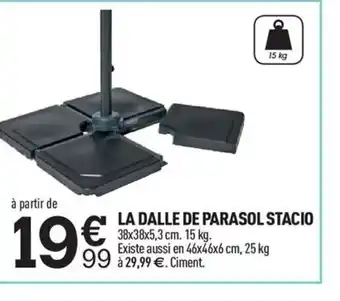 Centrakor La Dalle de parasol Stacio offre