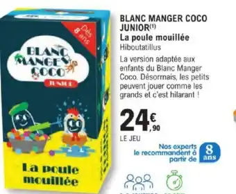 E.Leclerc BLANC MANGER COCO JUNIOR(1) La poule mouillée Hiboutatillus offre
