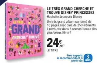 E.Leclerc LE TRÈS GRAND CHERCHE ET TROUVE DISNEY PRINCESSES Hachette Jeunesse Disney offre