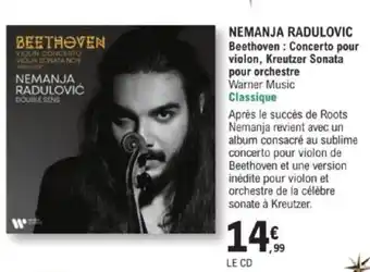 NEMANJA RADULOVIC Beethoven: Concerto pour violon, Kreutzer Sonata