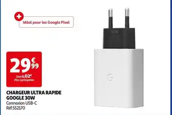 Auchan CHARGEUR ULTRA RAPIDE GOOGLE 30W offre