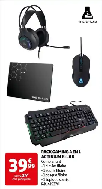 Auchan PACK GAMING 4 EN 1 ACTINIUM G-LAB Comprenant: offre