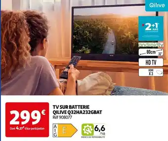 Auchan TV SUR BATTERIE QILIVE Q32HA232GBAT offre