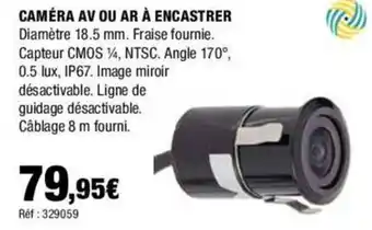 Autobacs CAMÉRA AV OU AR À ENCASTRER Diamètre 18.5 mm. Fraise fournie. Capteur CMOS 14, NTSC. Angle 170°, 0.5 lux, IP67 offre