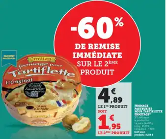 Hyper U FROMAGE PASTEURISE POUR TARTIFLETTE ERMITAGE offre