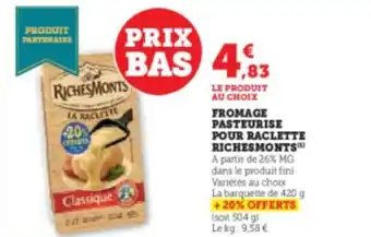 Hyper U FROMAGE PASTEURISE POUR RACLETTE RICHESMONTS offre