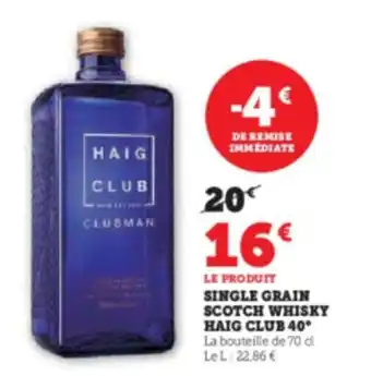Hyper U SINGLE GRAIN SCOTCH WHISKY HAIG CLUB 40 offre