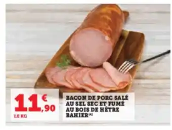 Hyper U BACON DE PORC SALÉ AU SEL SEC ET FUMÉ 1,90 AU BOIS DE HÊTRE BAHIER offre