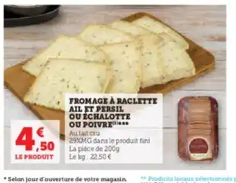 Hyper U FROMAGE À RACLETTE AIL ET PERSIL OU ÉCHALOTTE OU POIVRE offre