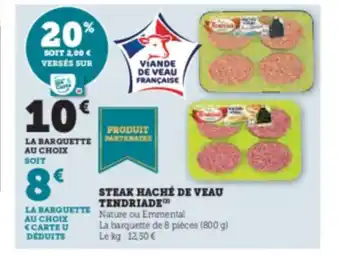 Hyper U STEAK HACHÉ DE VEAU TENDRIADE offre