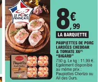 E.Leclerc PAUPIETTES DE PORC LARDÉES CHEDDAR & TOMATE X6 BIGARD" offre